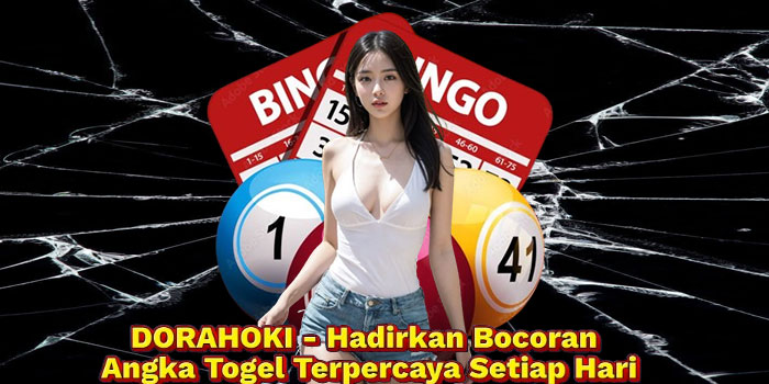 DORAHOKI - Hadirkan Bocoran Angka Togel Terpercaya Setiap Hari