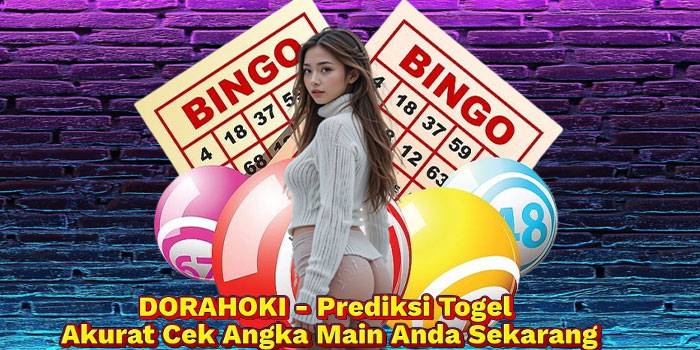 DORAHOKI - Prediksi Togel Akurat Cek Angka Main Anda Sekarang