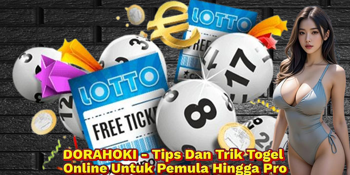 DORAHOKI - Tips Dan Trik Togel Online Untuk Pemula Hingga Pro